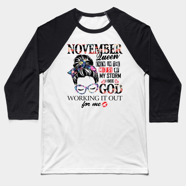 November Queen Even In The Midst Of My Storm I See God Baseball T-Shirt by trainerunderline